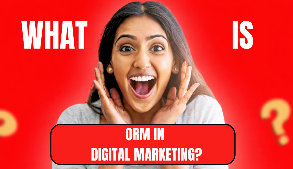 What Is ORM In Digital Marketing